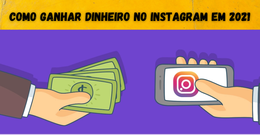 Como Ganhar Dinheiro no Instagram em 2021